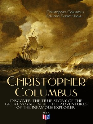 cover image of The Life of Christopher Columbus – Discover the True Story of the Great Voyage & All the Adventures of the Infamous Explorer